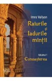 Raiurile si Iadurile mintii Vol.1: Cunoasterea - Imre Vallyon