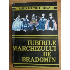 Ramon del Valle Inclan - Iubirile Marchizului de Bradomin