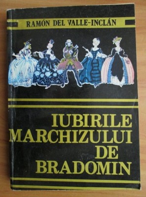 Ramon del Valle Inclan - Iubirile Marchizului de Bradomin foto