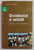 OCCIDENTUL SI CEILALTI. ISTORIA UNEI SUPREMATII de SOPHIE BESSIS , 2004 *PREZINTA HALOURI DE APA