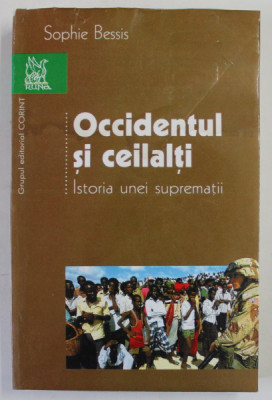 OCCIDENTUL SI CEILALTI. ISTORIA UNEI SUPREMATII de SOPHIE BESSIS , 2004 *PREZINTA HALOURI DE APA foto