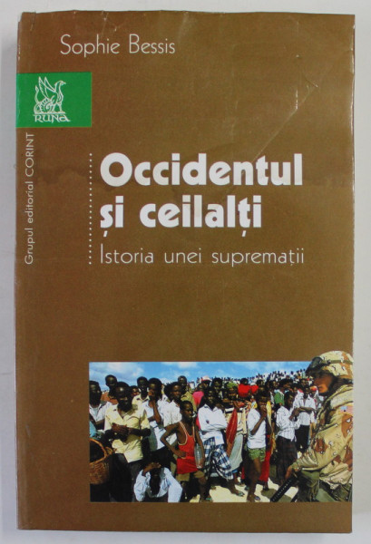 OCCIDENTUL SI CEILALTI. ISTORIA UNEI SUPREMATII de SOPHIE BESSIS , 2004 *PREZINTA SUBLINIERI IN TEXT