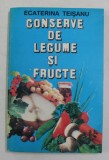 CONSERVE DE LEGUME SI FRUCTE de ECATERINA TEISANU , 1993