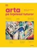 Cumpara ieftin Arta pe intelesul tuturor. 500 de capodopere explicate/***