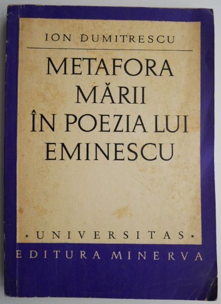 Metafora marii in poezia lui Eminescu &ndash; Ion Dumitrescu