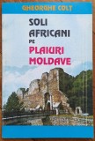 Soli africani pe plaiuri moldave - Gheorghe Colt// 1995