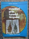 SIMION SAVEANU - AVENTURI PRIN TUNELUL TIMPULUI