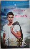 Perechea lui Megan - Nora Roberts - Roman de Dragoste, Beletristica, Carte Noua/Anticariat