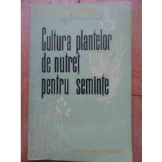 Cultura Plantelor De Nutret Pentru Seminte - P.burcea C.barbulescu ,527734