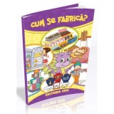 Cum se fabrica? Cartea uriasa