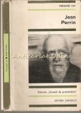 Jean Perrin - Fernand Lot, Savanti de Pretutindeni, Editura Stiintifica, 1967, Matematica, 162 pagini