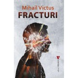 Fracturi - Mihail Victus