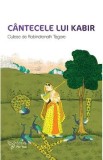 Cantecele lui Kabir. Culese de Rabindranath Tagore - Kabir