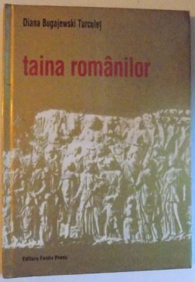 TAINA ROMANILOR de DIANA BUGAJEWSKI TURCULET , 2003 foto