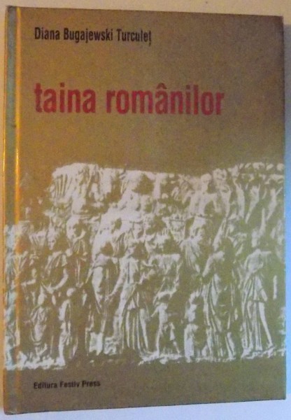 TAINA ROMANILOR de DIANA BUGAJEWSKI TURCULET , 2003