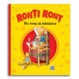 Ronti Ront nu vrea sa manance