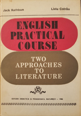 ENGLISH PRACTICAL COURSE. TWO APPROACHES TO LITERATURE - Rathbun, Cotrau foto