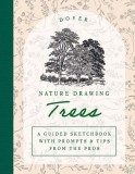 Nature Drawing: Trees: A Guided Sketchbook with Prompts &amp; Tips from the Pros