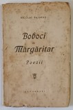 BOBOCI DE MARGARITAR - POEZII de NICOLAE BASARAB , EDITIE INTERBELICA , DEDICATIE*