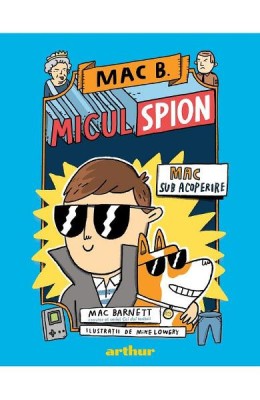 Mac B. Micul Spion 1. Mac Sub Acoperire, Mac Barnett - Editura Art foto