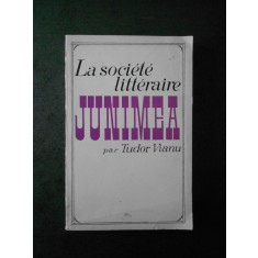 Tudor Vianu - La societe litteraire Junimea (1968, limba franceza)