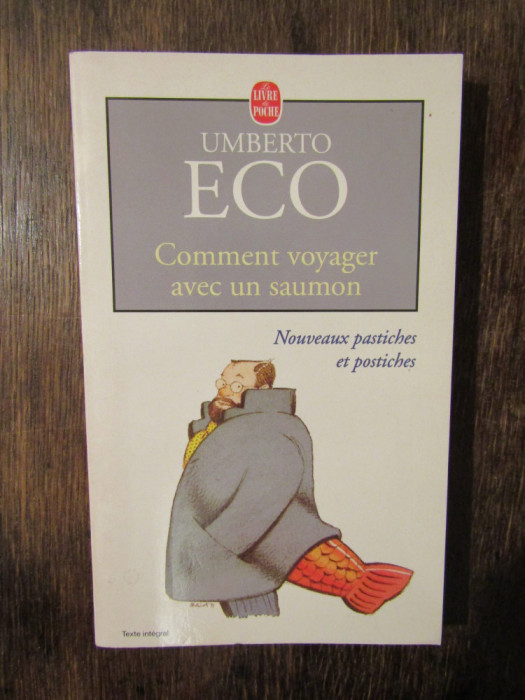 Comment voyager avec un saumon: nouveaux pastiches et postiches - Umberto Eco