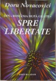 Din Romania Dupa Gratii. Spre Libertate - Doru Novacovici. Carte de Istorie, Anticariat