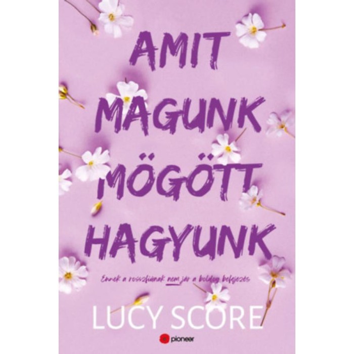 Amit magunk m&ouml;g&ouml;tt hagyunk - Ennek a rosszfi&uacute;nak nem j&aacute;r a boldog befejez&eacute;s - Lucy Score