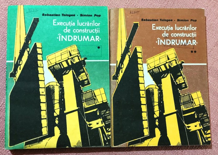 Executia lucrarilor de constructii. Indrumar 2 Volume. Editura Tehnica, 1987 - Sebastian Tologea, Simion Pop