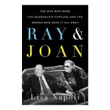 Carte Ray &amp; Joan de Lisa Napoli. Povestea sotiei lui Ray Kroc si imperiului McDonald's. In Engleza.
