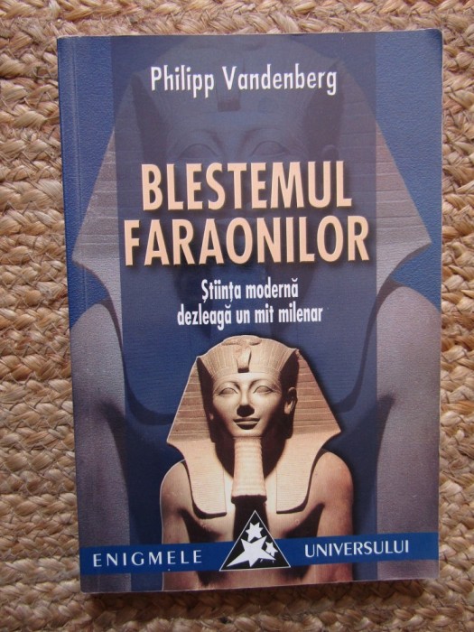 Blestemul Faraonilor. Stiinta moderna dezleaga un mit milenar &ndash; Philipp Vandenberg
