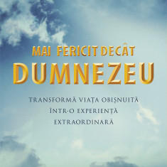 Mai fericit decât Dumnezeu – Neale Donald Walsch