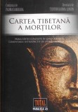Cartea tibetana a mortilor. Prima editie completa in limba romana