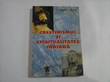 CRESTINISMUL SI SPIRITUALITATEA INDIANA - ERNEST VALEA