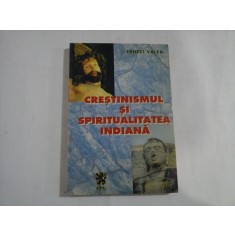 CRESTINISMUL SI SPIRITUALITATEA INDIANA - ERNEST VALEA