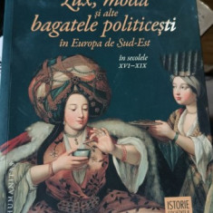 Lux , Moda si alte Bagatele Politicesti in Europa de Sud-Est in Secolele XVI-XIX