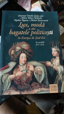 Lux , Moda si alte Bagatele Politicesti in Europa de Sud-Est in Secolele XVI-XIX foto