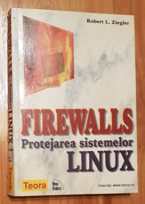 Firewalls. Protejarea sistemelor LINUX de Robwrt L. Ziegler foto