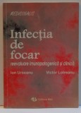 Cumpara ieftin INFECTIA DE FOCAR REEVALUARE IMUNOPATOGENICA SI CLINICA ION URSEANU EDITURA ALL