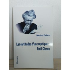 Marius Dobre - Les Certitudes d&#039;un Sceptique - Emil Cioran