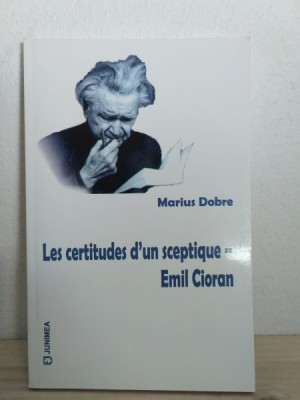 Marius Dobre - Les Certitudes d&amp;#039;un Sceptique - Emil Cioran foto
