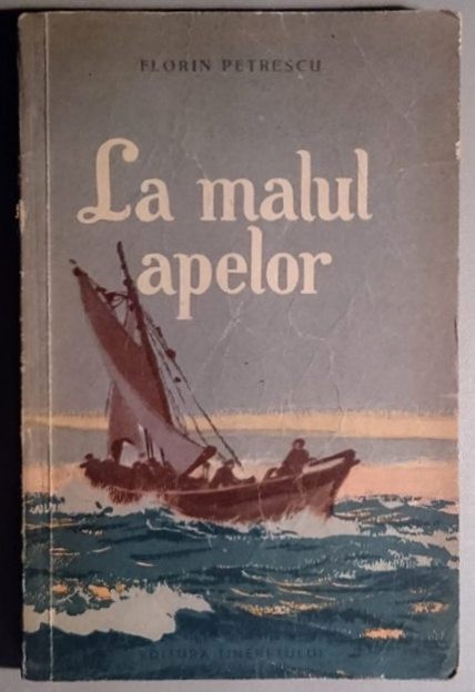 La malul apelor - Florin Petrescu, ILUSTRATA, RARA, VECHE, 1953