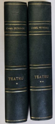 TEATRU de CAMIL PETRESCU , VOLUMELE I - II , 1946 -1947 foto