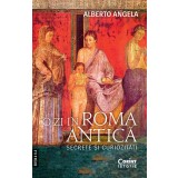 O zi &icirc;n Roma antică. Secrete şi curiozităţi