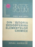 Axente Sever Banciu - Din istoria descoperirii elementelor chimice (Editia: 1981)