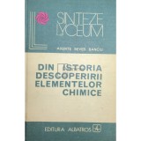 Axente Sever Banciu - Din istoria descoperirii elementelor chimice (Editia: 1981)
