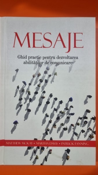 Mesaje, ghid practic pentru dezvoltarea abilitatilor de comunicare - Matthew Mckay