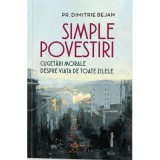 Simple povestiri: cugetari morale despre viata de toate zilele - Pr. Dimitrie Bejan
