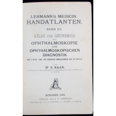 ATLAS UND GRUNDRISS DER OPHTHALMOSKOPIE UND OPHTHALMOSKOPISCHEN DIAGNOSTIK von Dr. O. HAAB - MUNCHEN, 1895
