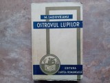 MIHAIL SADOVEANU - OSTROVUL LUPILOR, 1941
